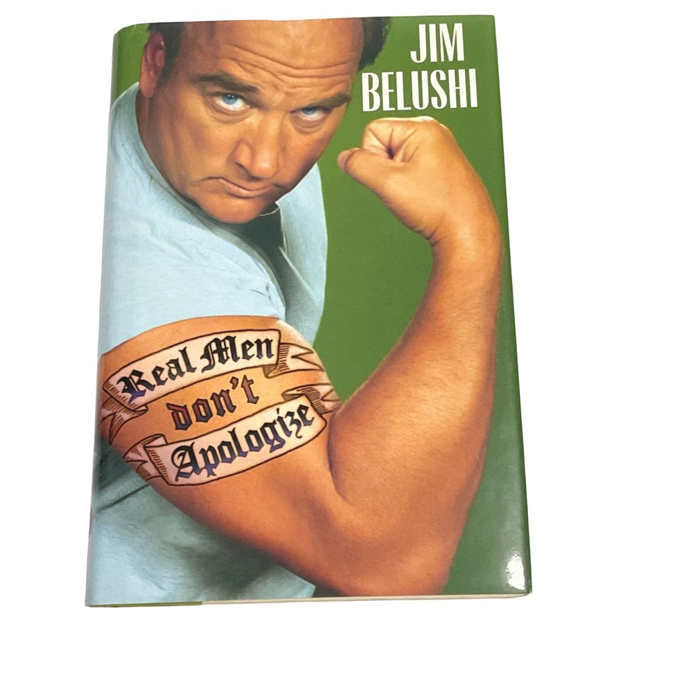 Jim Belushi REAL MEN DON'T APOLOGIZE book hardcover Hyperion 2006 FIRST ED NEW